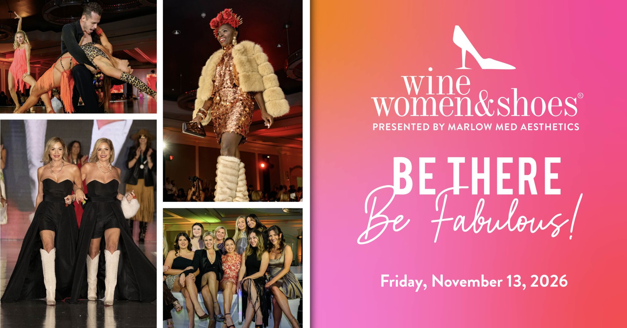Wine Women & Shoes Presented by Marlow Med Aesthetics. Be There. Be Fabulous. Friday November 12, 2026.